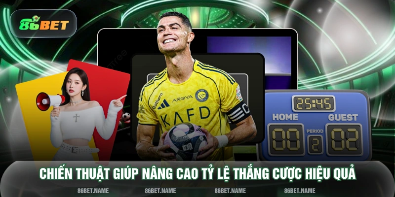Chiến thuật giúp nâng cao tỷ lệ thắng cược hiệu quả
