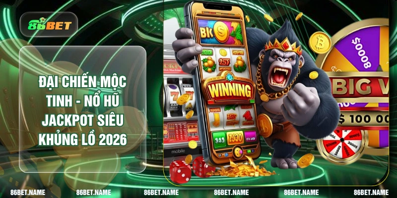 Đại Chiến Mộc Tinh - Nổ Hũ Jackpot Siêu Khủng Lồ 2026
