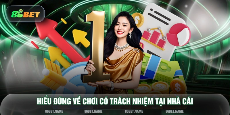 Hiểu đúng về chơi có trách nhiệm tại nhà cái