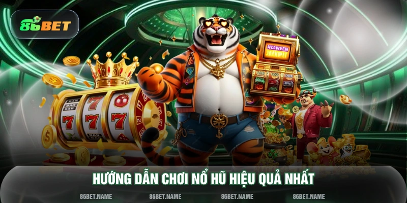 Hướng dẫn chơi nổ hũ hiệu quả nhất