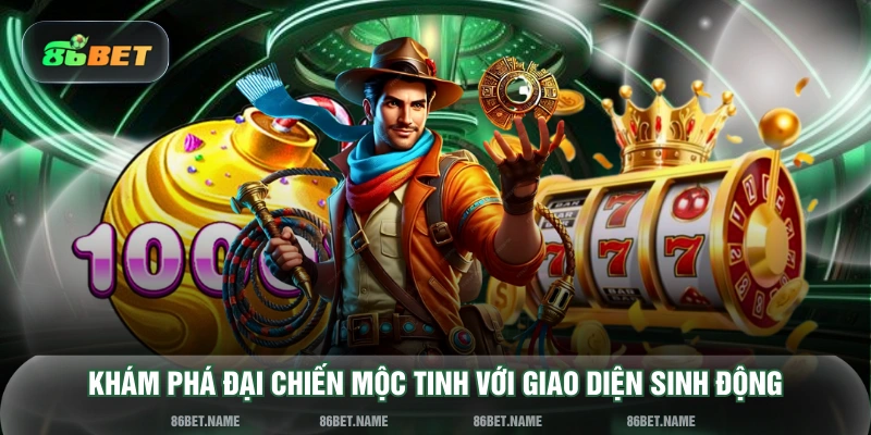 Khám phá Đại Chiến Mộc Tinh với giao diện sinh động