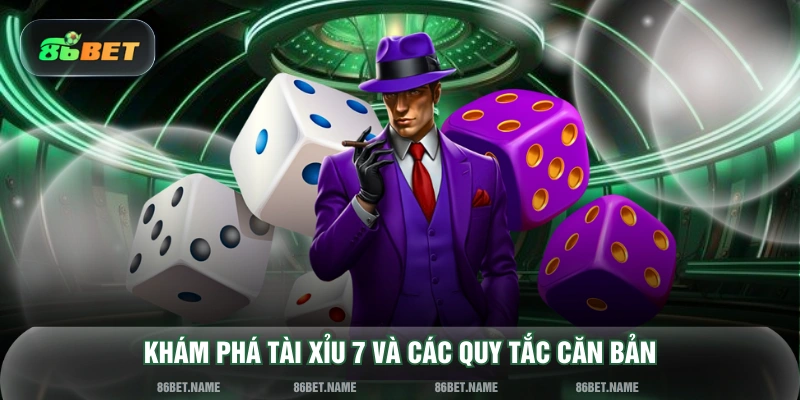 Khám phá tài xỉu 7 và các quy tắc căn bản
