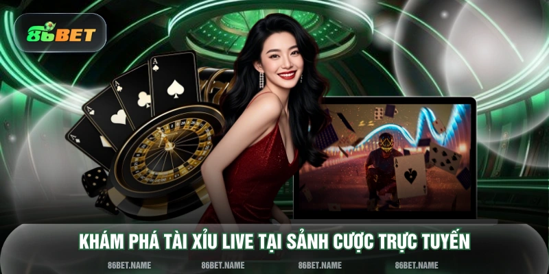 Khám phá tài xỉu live tại sảnh cược trực tuyến