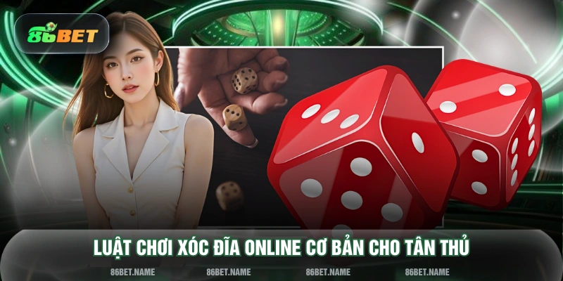 Luật chơi xóc đĩa online cơ bản cho tân thủ