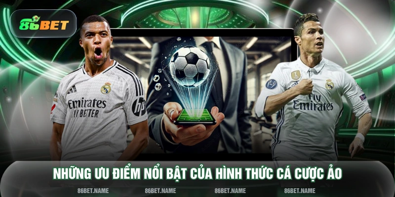 Những ưu điểm nổi bật của hình thức cá cược ảo